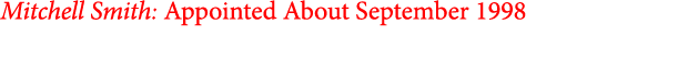 Mitchell Smith: Appointed About September 1998