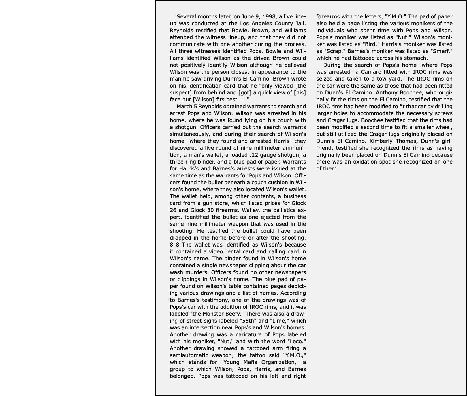 Several months later, on June 9, 1998, a live ﻿lineup was conducted at the Los Angeles County Jail. Reynolds testifie...