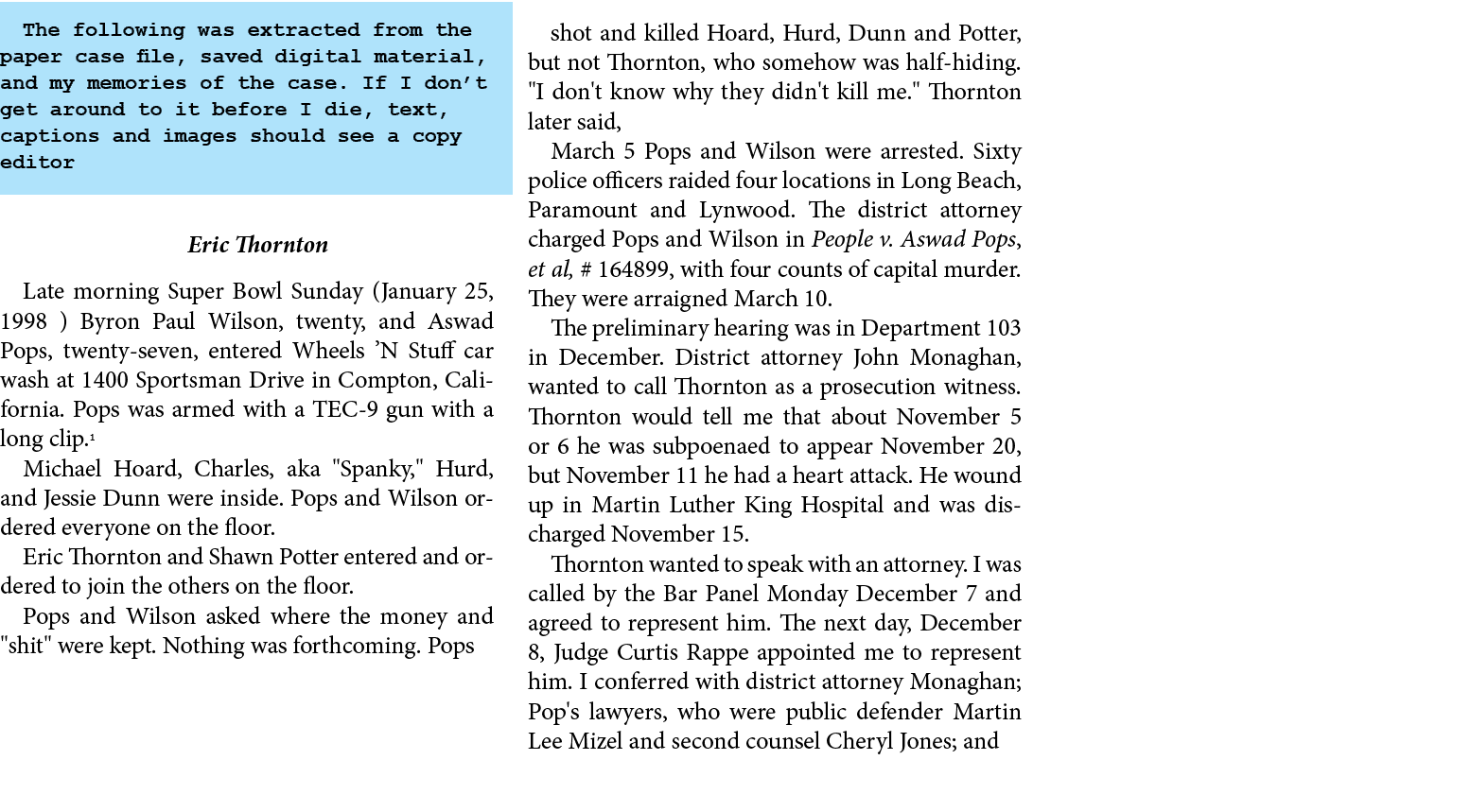 The following was extracted from the paper case file, saved digital material, and my memories of the case. If I don’t...