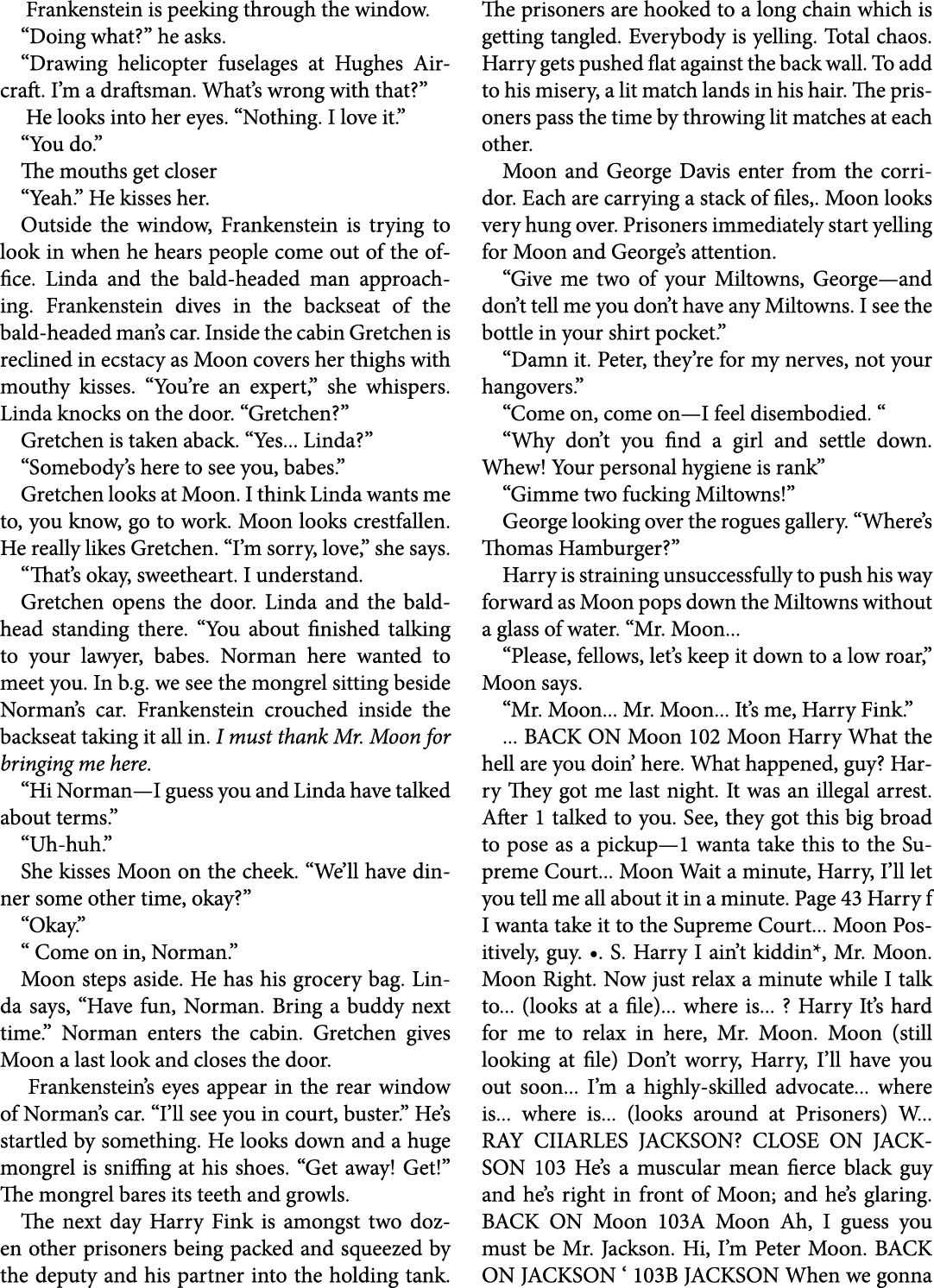  Frankenstein is peeking through the window. “Doing what?” he asks. “Drawing helicopter fuselages at Hughes Aircraft....