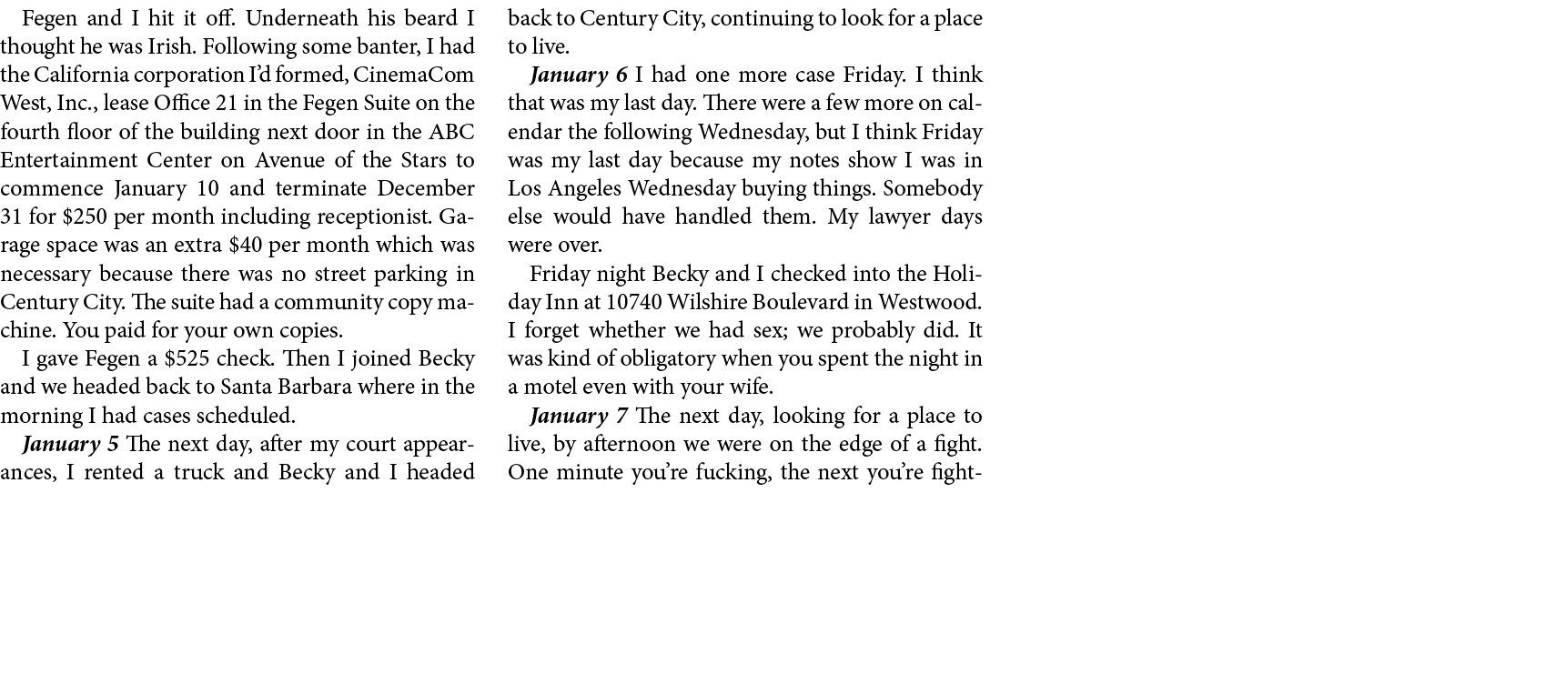 Fegen and I hit it off. Underneath his beard I thought he was Irish. Following some banter, I had the California corp...