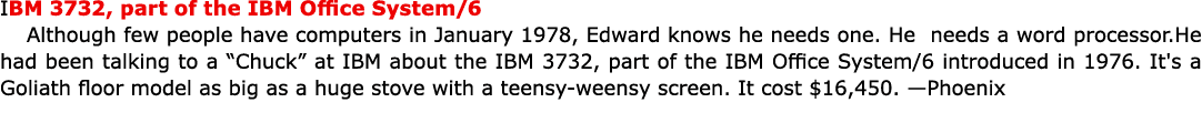 IBM 3732, part of the IBM Office System/6 Although few people have computers in January 1978, Edward knows he needs o...