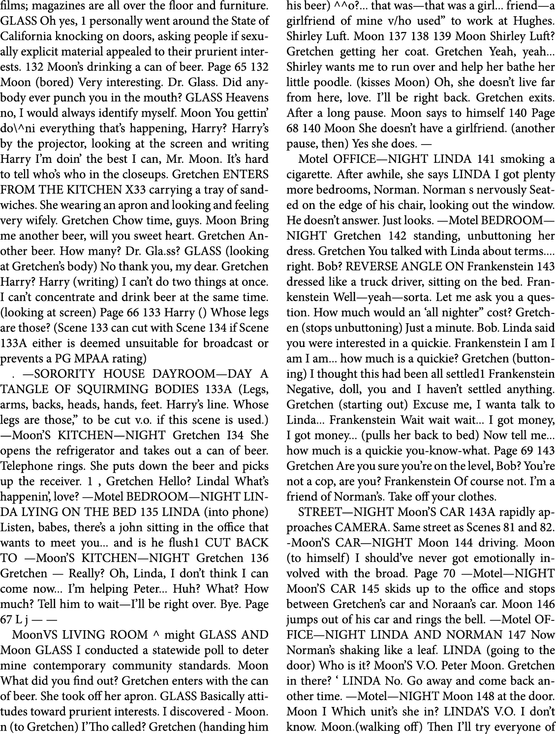 films; magazines are all over the floor and furniture. GLASS Oh yes, 1 personally went around the State of California...