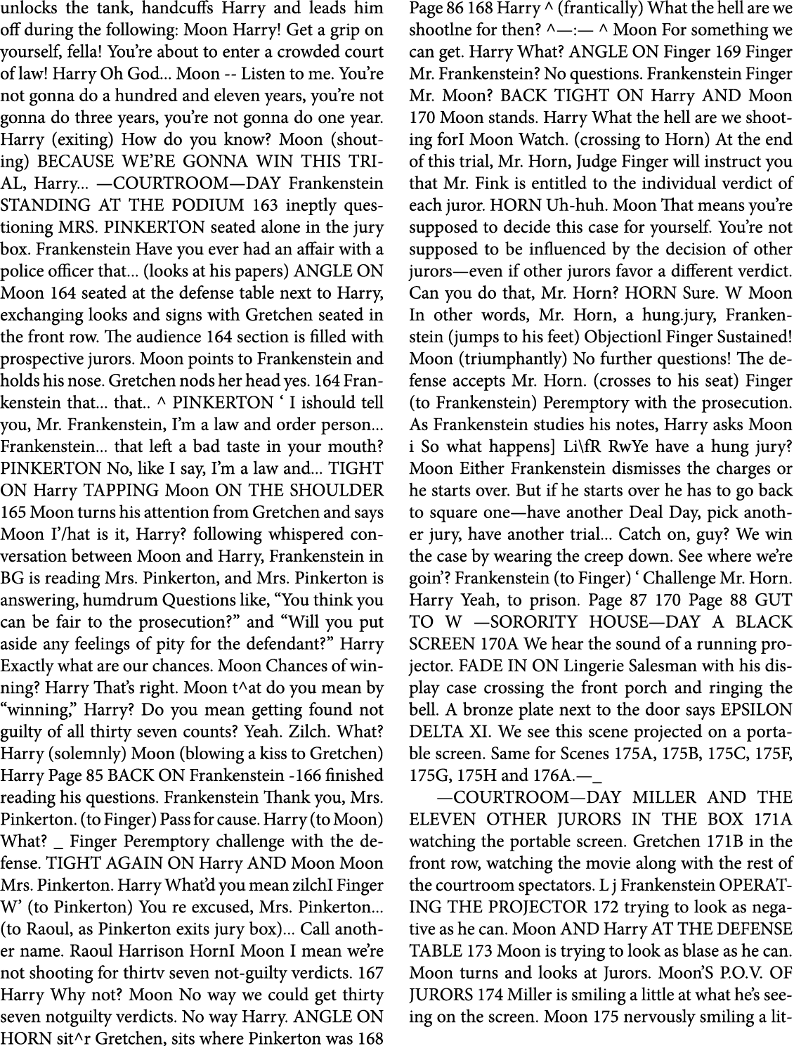 unlocks the tank, handcuffs Harry and leads him off during the following: Moon Harry! Get a grip on yourself, fella! ...
