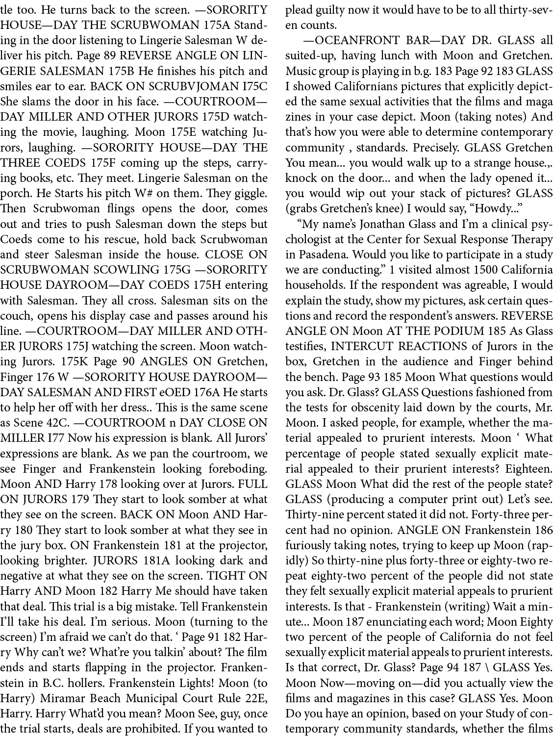 tle too. He turns back to the screen. —SORORITY HOUSE—DAY THE SCRUBWOMAN 175A Standing in the door listening to Linge...
