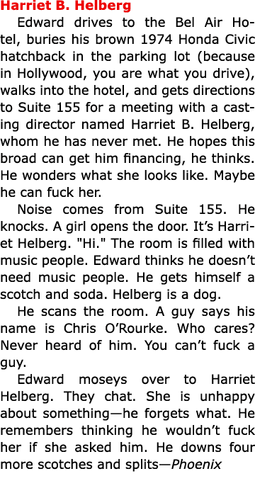 Harriet B. Helberg Edward drives to the Bel Air Hotel, buries his brown 1974 Honda Civic hatchback in the parking lot...