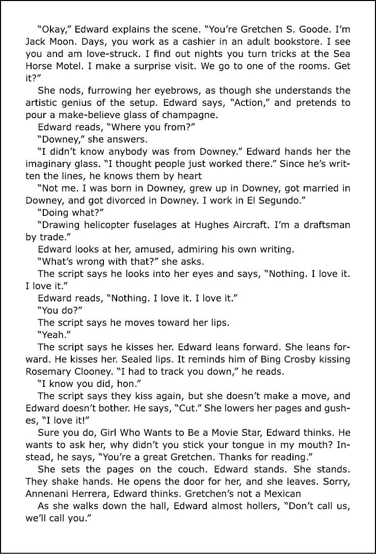 “Okay,” Edward explains the scene. “You’re Gretchen S. Goode. I’m Jack Moon. Days, you work as a cashier in an adult ...