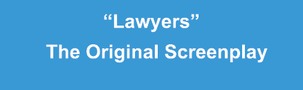 “Lawyers” The Original Screenplay