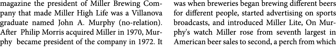 magazine the president of ﻿Miller Brewing Company that made ﻿Miller High Life was a Villanova graduate named John A. ...
