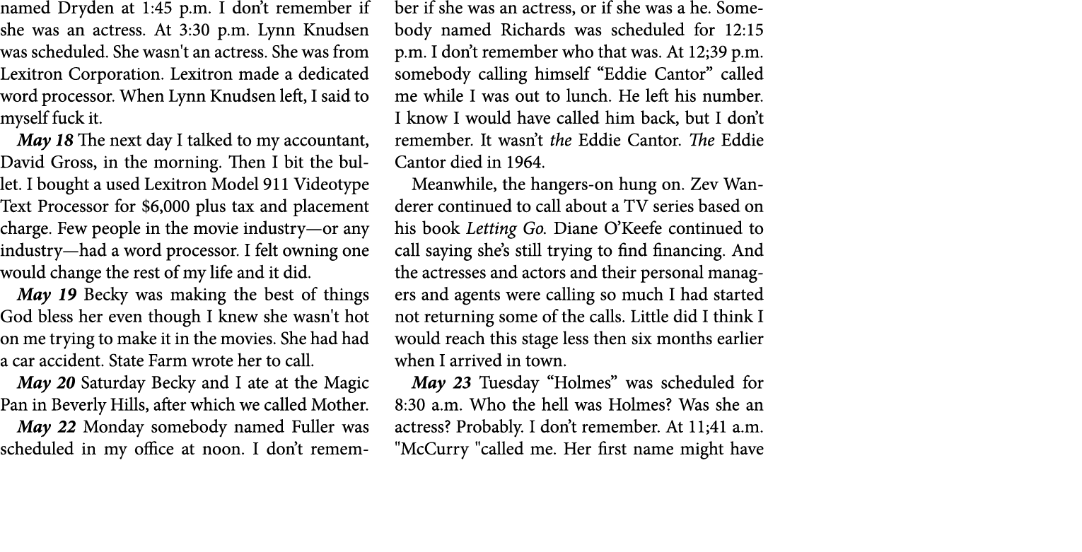 named Dryden at 1:45 p.m. I don’t remember if she was an actress. At 3:30 p.m. ﻿Lynn Knudsen was scheduled. She wasn'...
