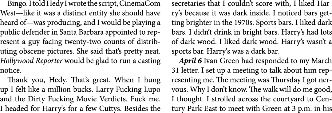 Bingo. I told Hedy I wrote the script, CinemaCom West—like it was a distinct entity she should have heard of—was prod...
