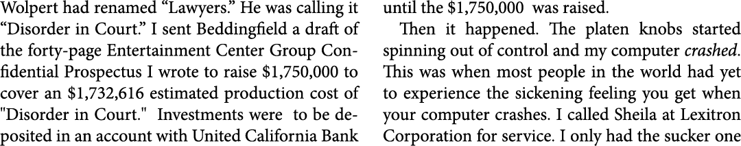 Wolpert had renamed “Lawyers.” He was calling it “﻿﻿Disorder in Court.” I sent Beddingfield a draft of the forty page...