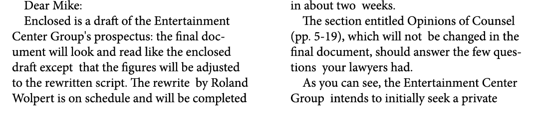 Dear Mike: Enclosed is a draft of the Entertainment Center Group's prospectus: the final document will look and read ...