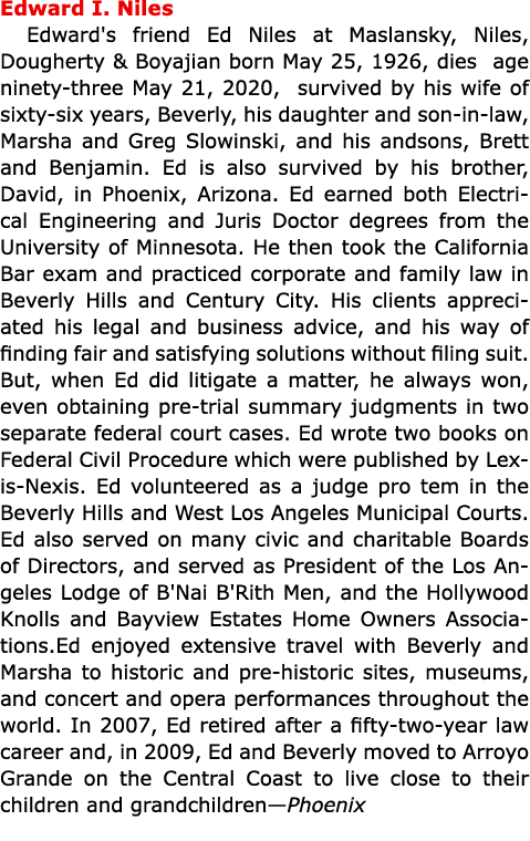 Edward I. Niles Edward's friend Ed Niles at Maslansky, Niles, Dougherty & Boyajian born May 25, 1926, dies age ninety...