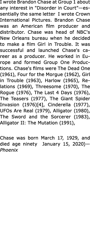 I wrote Brandon Chase at Group 1 about any interest in \“Disorder in Court\"—essentially the same letter I wrote Crow...