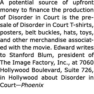 A potential source of upfront money to finance the production of Disorder in Court is the pre sale of Disorder in Cou...
