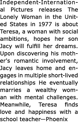 ﻿Independent International Pictures releases The Lonely Woman in the United States in 1977 is about Teresa, a woman ...