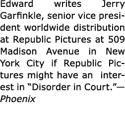 Edward writes Jerry Garfinkle, senior vice president worldwide distribution at Republic Pictures at 509 Madison Avenu...