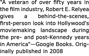 \“A veteran of over fifty years in the film industry, Robert E. Relyea gives a behind the scenes, first person look i...