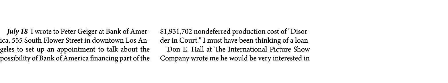 July 18￼ I wrote to ﻿Peter Geiger at ﻿Bank of America, 555 South Flower Street in downtown Los Angeles to set up an a...