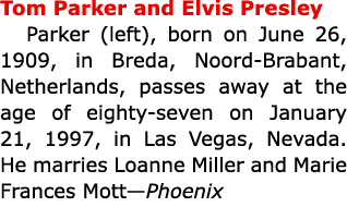 Tom Parker and Elvis Presley Parker (left), born on June 26, 1909, in Breda, Noord Brabant, Netherlands, passes away ...