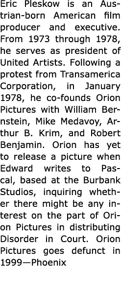 Eric Pleskow is an Austrian born American film producer and executive. From 1973 through 1978, he serves as presiden...