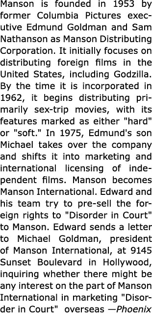 Manson is founded in 1953 by former Columbia Pictures executive Edmund Goldman and Sam Nathanson as Manson Distributi...
