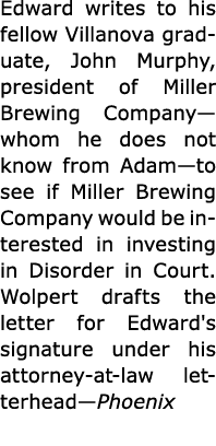 Edward writes to his fellow Villanova graduate, John Murphy, president of Miller Brewing Company—whom he does not kno...