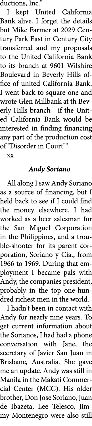 ductions, Inc.\“ I kept ﻿United California Bank alive. I forget the details but ﻿Mike Farmer at 2029 Century Park Eas...