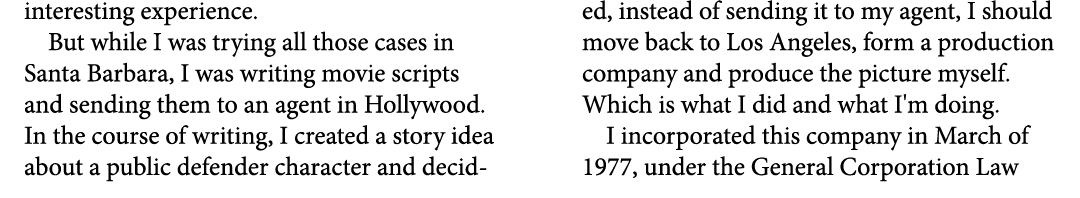 interesting experience. But while I was trying all those cases in Santa Barbara, I was writing movie scripts and send...