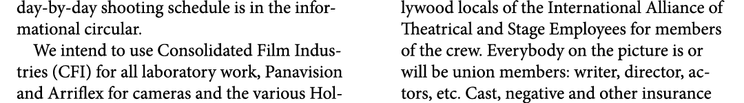 day by day shooting schedule is in the informational circular. We intend to use Consolidated Film Industries (CFI) fo...