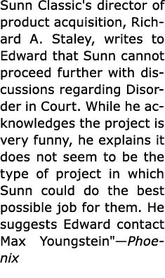 Sunn Classic's director of product acquisition, Richard A. Staley, writes to Edward that Sunn cannot proceed further ...