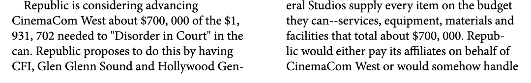 Republic is considering advancing CinemaCom West about $700, 000 of the $1, 931, 702 needed to \“﻿﻿Disorder in Court\...