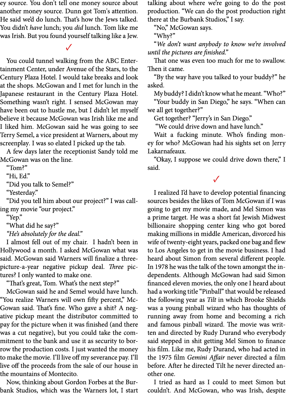 ey source. You don't tell one money source about another money source. Dunn got Tom's attention. He said we’d do lunc...