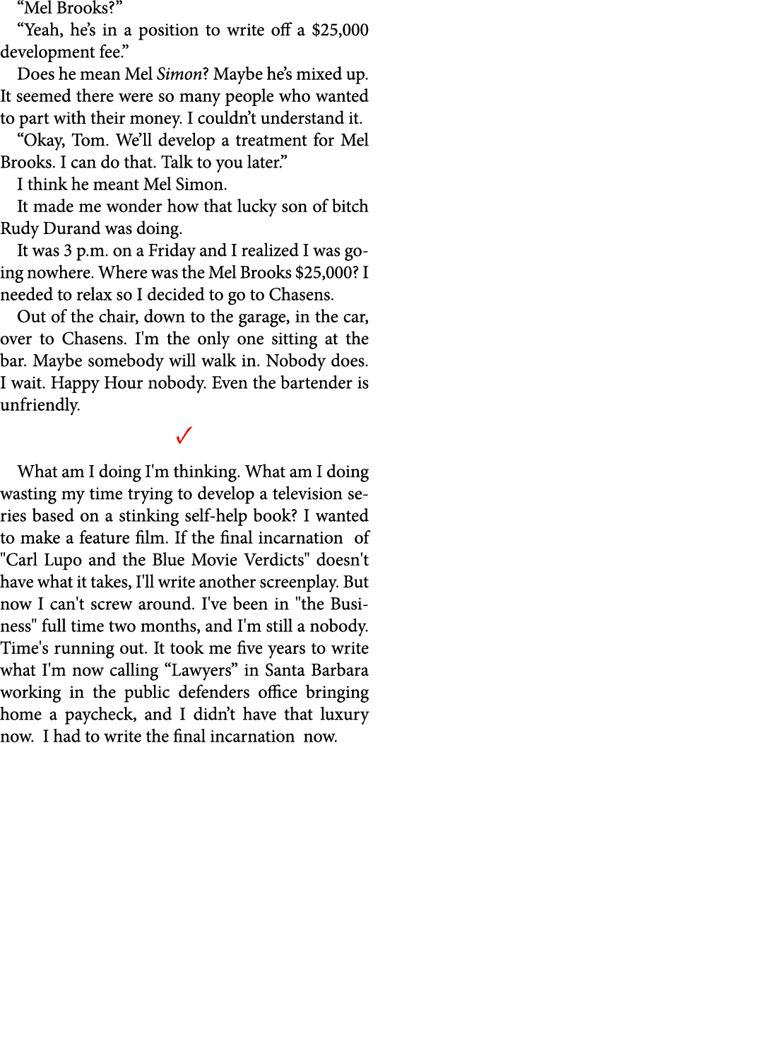 “﻿Mel Brooks?” “Yeah, he’s in a position to write off a $25,000 development fee.” Does he mean ﻿﻿Mel Simon? Maybe he’...