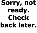 Sorry, not ready. Check back later.