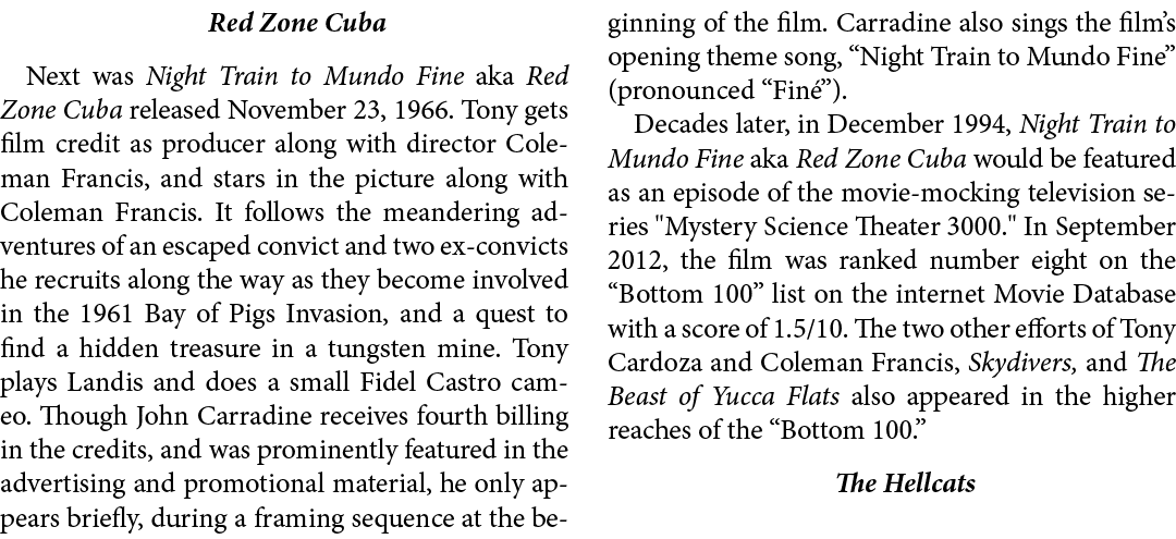 Red Zone Cuba Next was Night Train to Mundo Fine aka Red Zone Cuba released November 23, 1966. Tony gets film credit ...