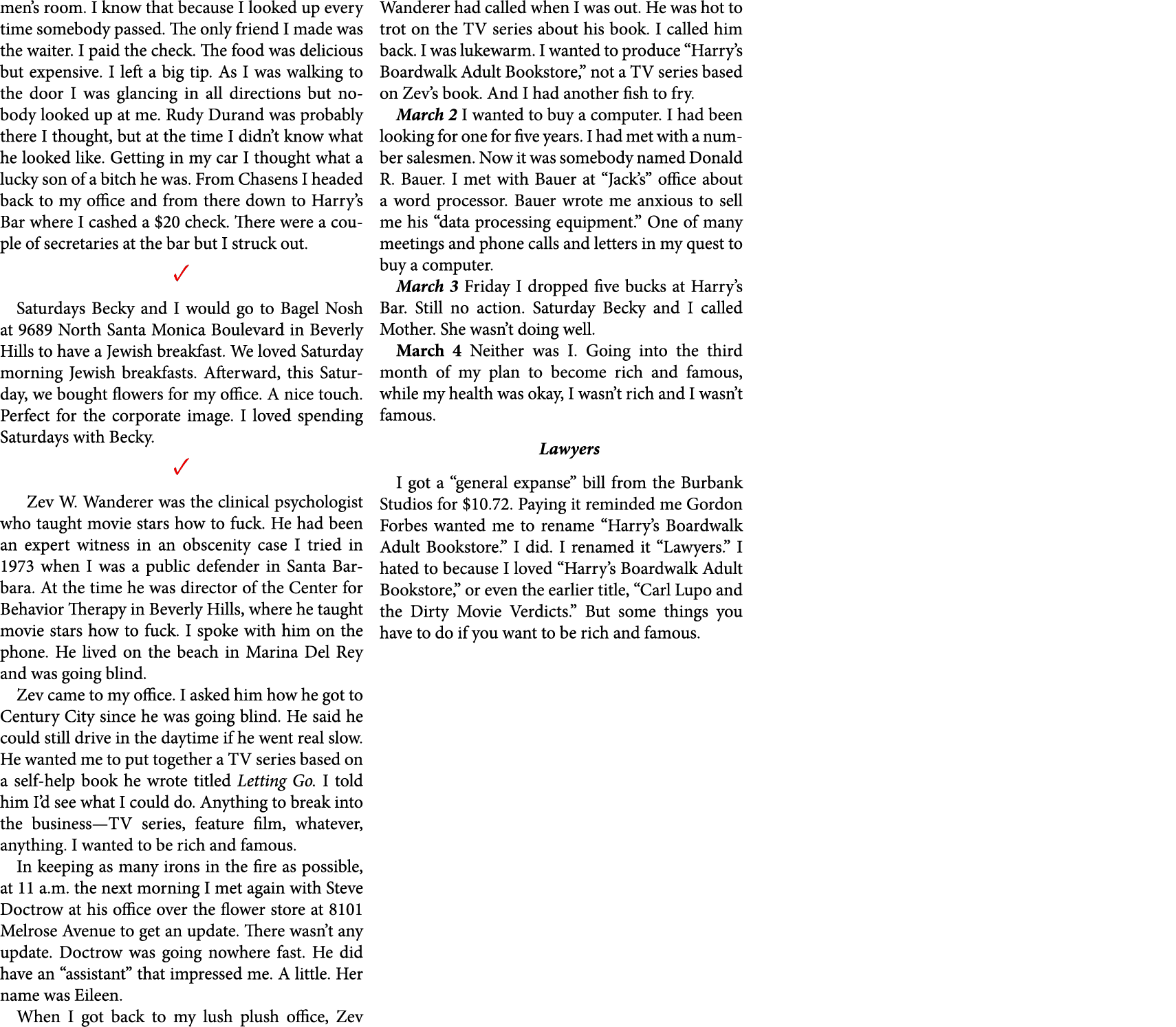 men’s room. I know that because I looked up every time somebody passed. The only friend I made was the waiter. I paid...