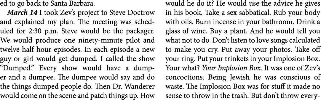 ed to go back to ﻿Santa ﻿Barbara. March 14 I took Zev’s project to ﻿Steve Doctrow and explained my plan. The meeting ...