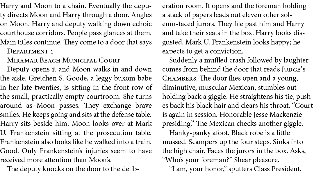 Harry and ﻿Moon to a chain. Eventually the deputy directs ﻿Moon and Harry through a door. Angles on ﻿Moon. Harry and ...