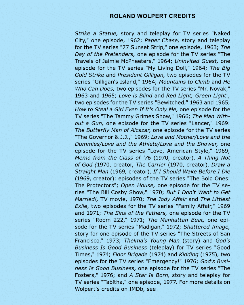 Roland Wolpert credits Strike a Statue, story and teleplay for TV series \“Naked City,\" one episode, 1962; Paper Ch...