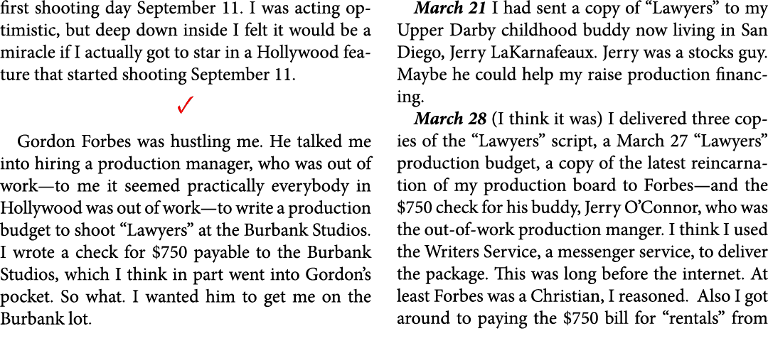 first shooting day September 11. I was acting optimistic, but deep down inside I felt it would be a miracle if I actu...