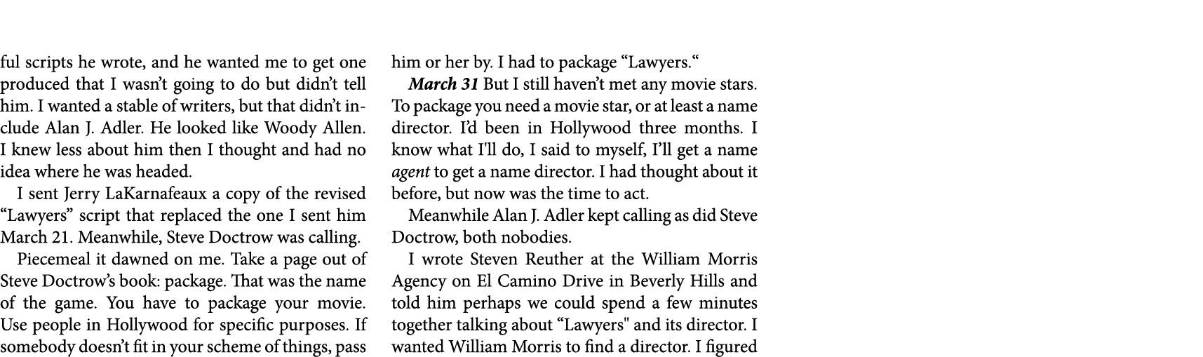 ful scripts he wrote, and he wanted me to get one produced that I wasn’t going to do but didn’t tell him. I wanted a ...