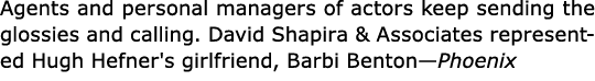 Agents and personal managers of actors keep sending the glossies and calling. ﻿David Shapira & Associates represented...