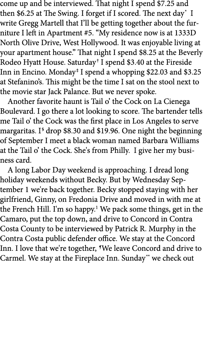 come up and be interviewed. That night I spend $7.25 and then $6.25 at The Swing. I forget if I scored. The next day ...