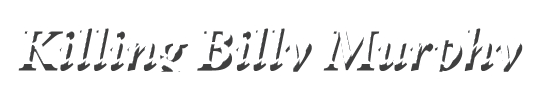 Killing Billy Murphy