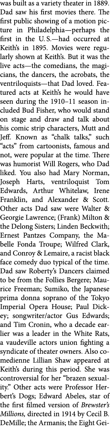 was built as a variety theater in 1889. Dad saw his first movies there. The first public showing of a motion picture ...