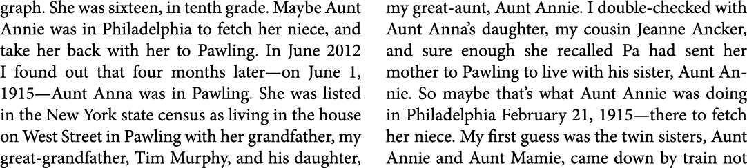 graph. She was sixteen, in tenth grade. Maybe Aunt Annie was in Philadelphia to fetch her niece, and take her back wi...