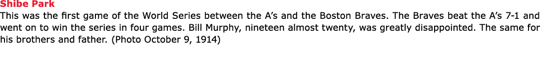 Shibe Park This was the first game of the ﻿World Series between the A’s and the Boston Braves. The Braves beat the A...