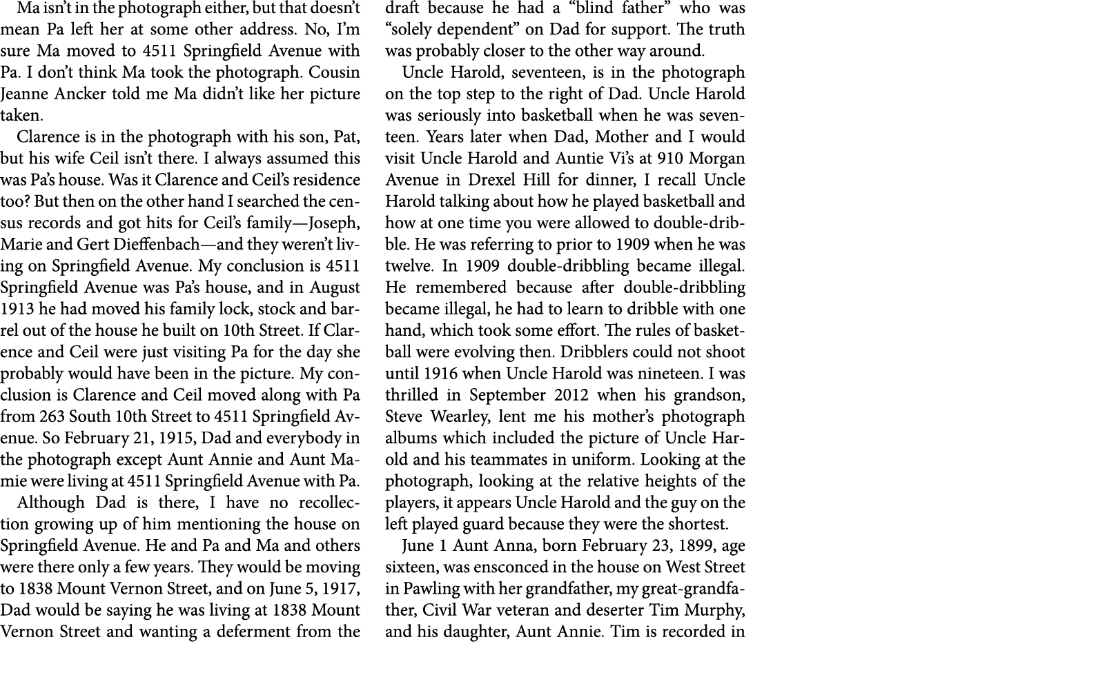 Ma isn’t in the photograph either, but that doesn’t mean Pa left her at some other address. No, I’m sure Ma moved to ...